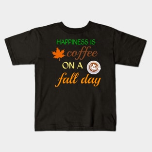 Happiness is coffee on a fall day Kids T-Shirt